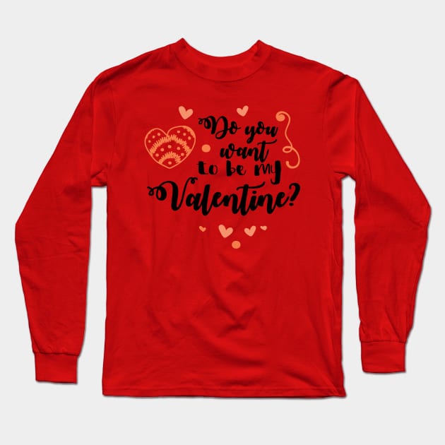 Do You Want To Be My Valentine Long Sleeve T-Shirt by TeeBunny17